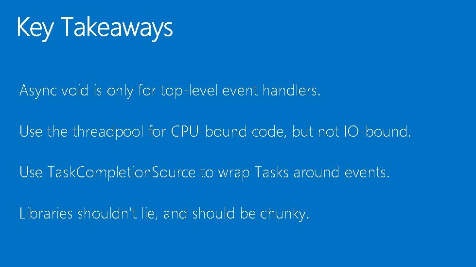 Async void is only for top-level event handlers. Use threadpool for CPU-bound code, but Async void is only for top-level event handlers. Use threadpool for CPU-bound code, but