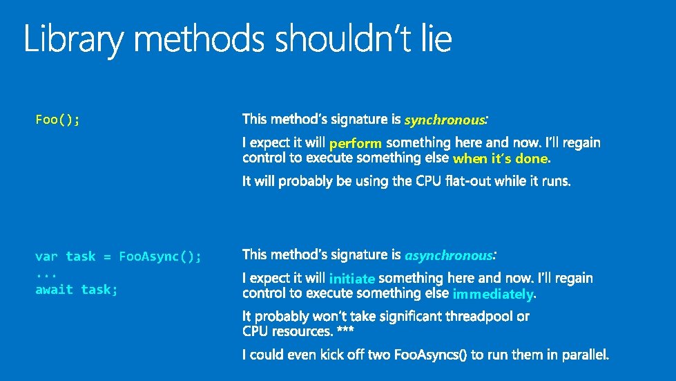 synchronous Foo(); perform var task = Foo. Async(); . . . await task; when synchronous Foo(); perform var task = Foo. Async(); . . . await task; when