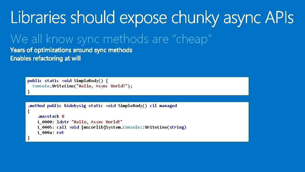 We all know sync methods are “cheap” public static void Simple. Body() { Console. We all know sync methods are “cheap” public static void Simple. Body() { Console.