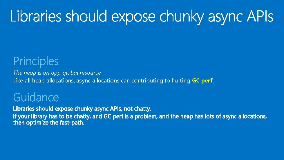 The heap is an app-global resource. Like all heap allocations, async allocations can contributing The heap is an app-global resource. Like all heap allocations, async allocations can contributing
