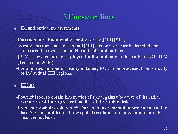 2. Emission lines u Hα and optical measurements: -Emission lines traditionally employed: Hα, [NII],