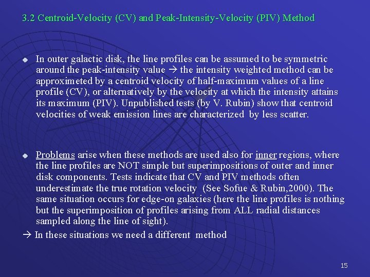 3. 2 Centroid-Velocity (CV) and Peak-Intensity-Velocity (PIV) Method u In outer galactic disk, the