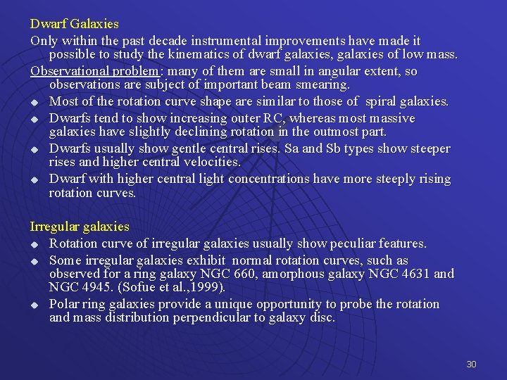 Dwarf Galaxies Only within the past decade instrumental improvements have made it possible to