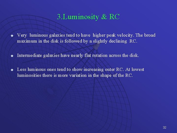 3. Luminosity & RC u u u Very luminous galaxies tend to have higher