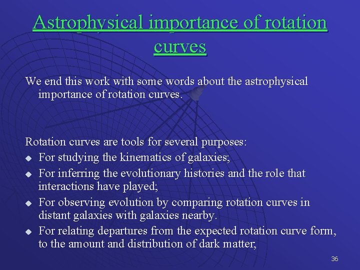 Astrophysical importance of rotation curves We end this work with some words about the