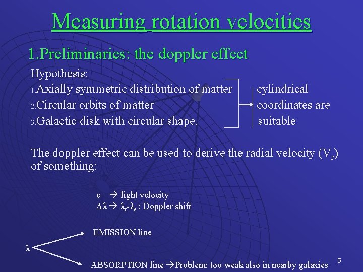 Measuring rotation velocities 1. Preliminaries: the doppler effect Hypothesis: 1. Axially symmetric distribution of
