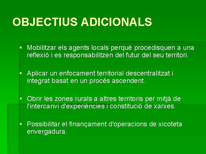 OBJECTIUS ADICIONALS § Mobilitzar els agents locals perquè procedisquen a una reflexió i es