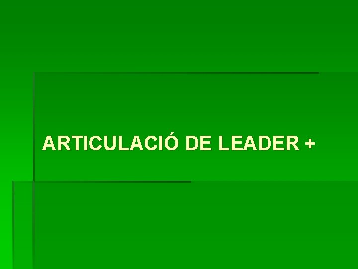 ARTICULACIÓ DE LEADER + 