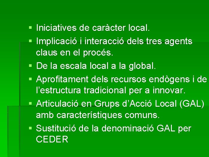 § Iniciatives de caràcter local. § Implicació i interacció dels tres agents claus en