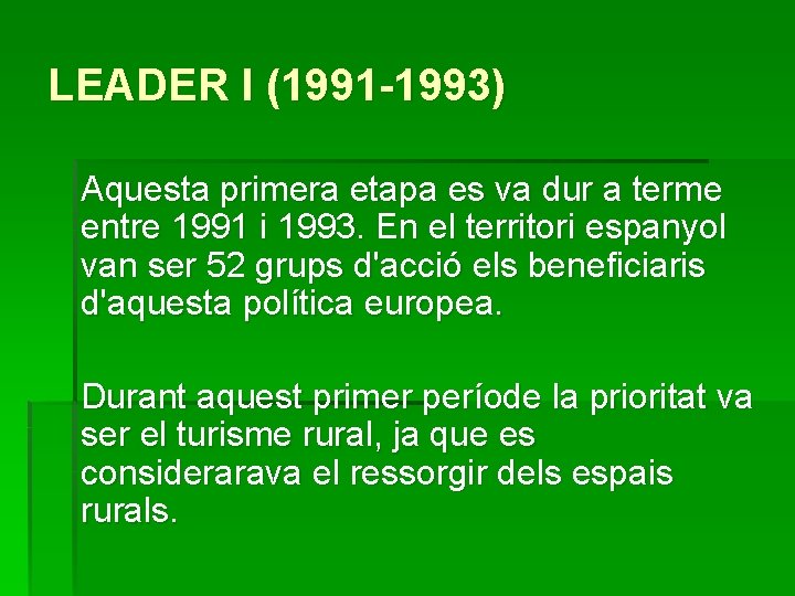 LEADER I (1991 -1993) Aquesta primera etapa es va dur a terme entre 1991