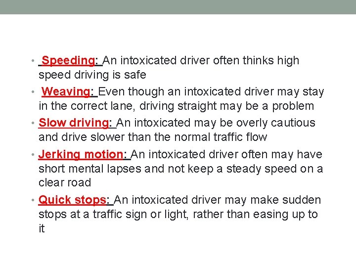  • Speeding: An intoxicated driver often thinks high speed driving is safe •