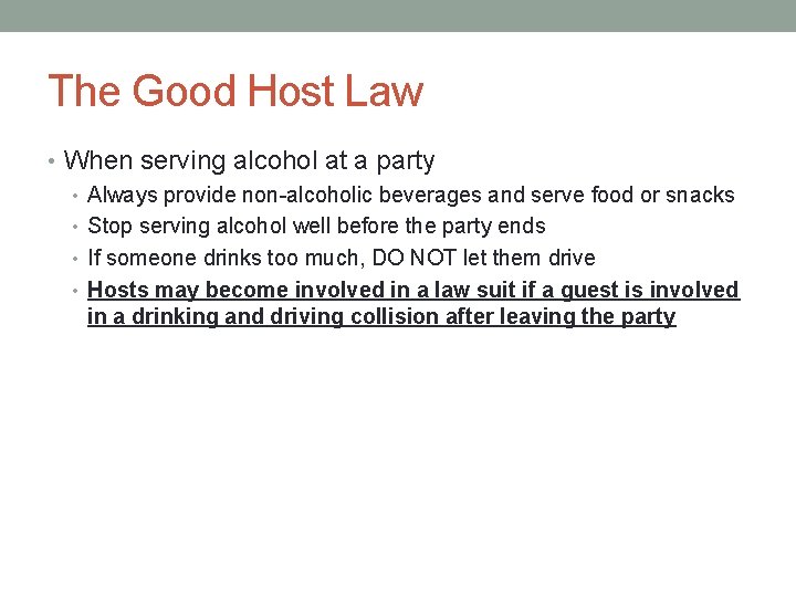 The Good Host Law • When serving alcohol at a party • Always provide