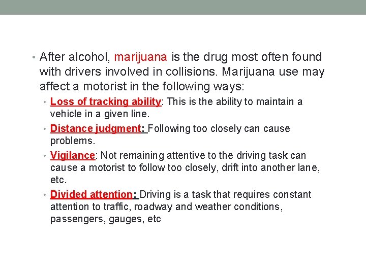  • After alcohol, marijuana is the drug most often found with drivers involved