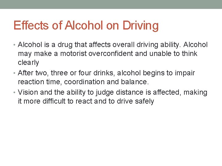 Effects of Alcohol on Driving • Alcohol is a drug that affects overall driving