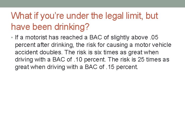 What if you’re under the legal limit, but have been drinking? • If a