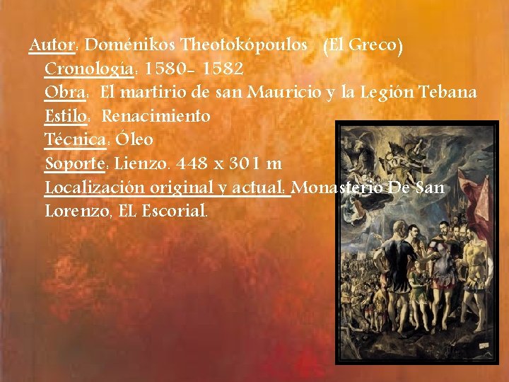 Autor: Doménikos Theotokópoulos (El Greco) Cronología: 1580 - 1582 Obra: El martirio de san