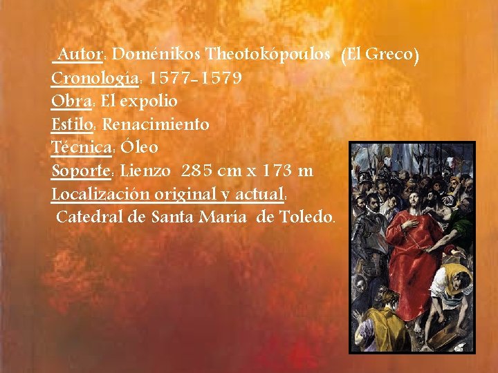 Autor: Doménikos Theotokópoulos (El Greco) Cronología: 1577 -1579 Obra: El expolio Estilo: Renacimiento Técnica: