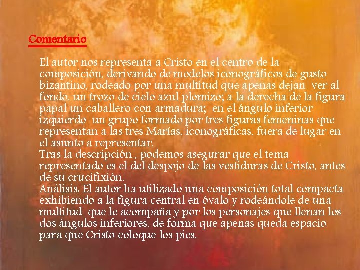 Comentario El autor nos representa a Cristo en el centro de la composición, derivando