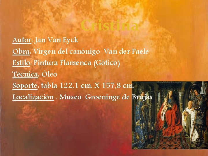 Cristina Autor: Jan Van Eyck Obra: Virgen del canónigo Van der Paele Estilo: Pintura