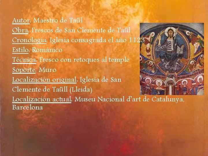 Autor: Maestro de Taül Obra: Frescos de San Clemente de Taül Cronología: Iglesia consagrada