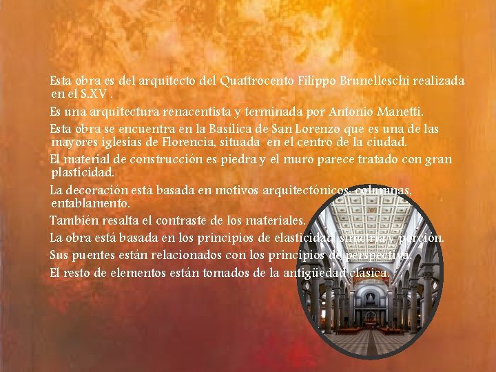 Esta obra es del arquitecto del Quattrocento Filippo Brunelleschi realizada en el S. XV.