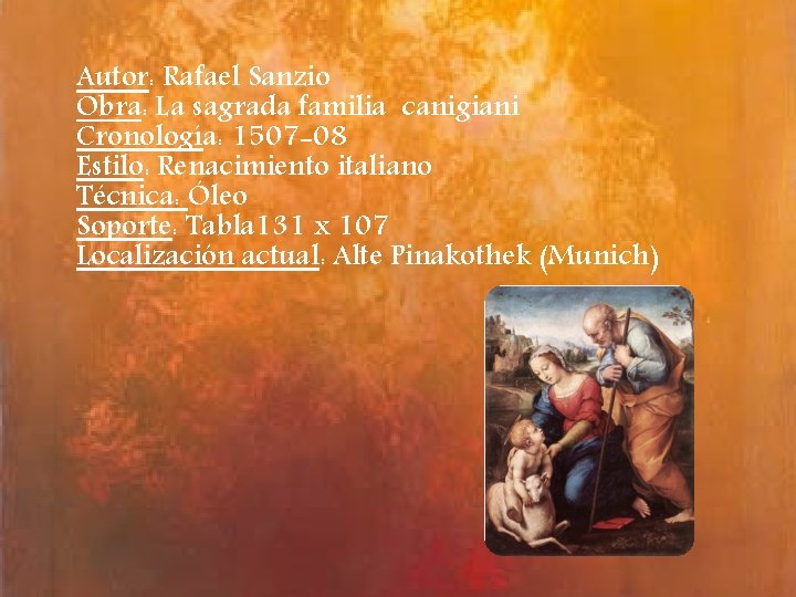 Autor: Rafael Sanzio Obra: La sagrada familia canigiani Cronología: 1507 -08 Estilo: Renacimiento italiano
