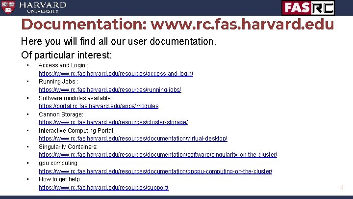 Documentation: www. rc. fas. harvard. edu Here you will find all our user documentation.