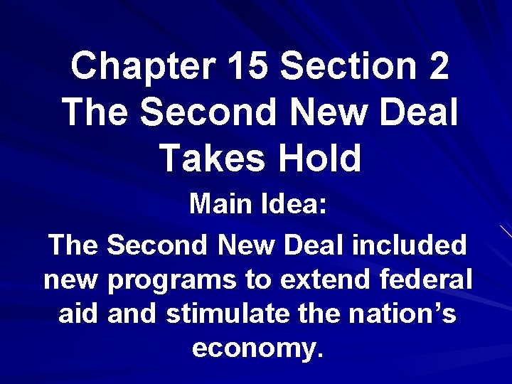 Chapter 15 Section 2 The Second New Deal Takes Hold Main Idea: The Second