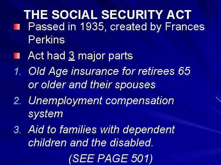 THE SOCIAL SECURITY ACT 1. 2. 3. Passed in 1935, created by Frances Perkins