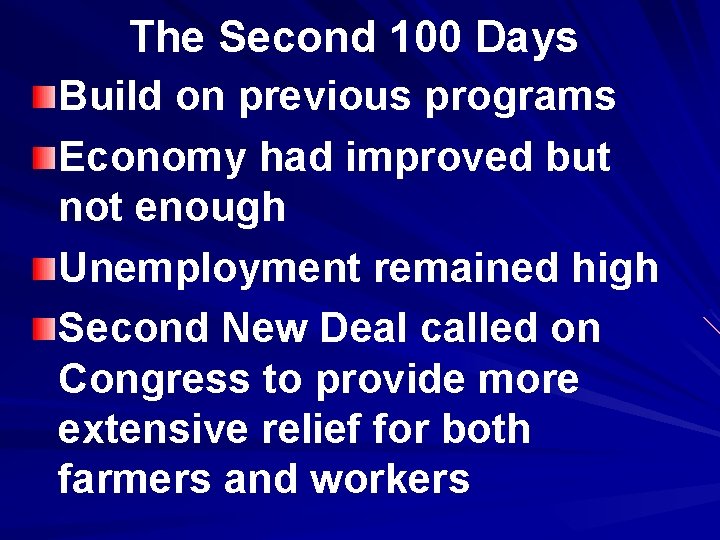 The Second 100 Days Build on previous programs Economy had improved but not enough
