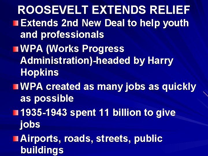 ROOSEVELT EXTENDS RELIEF Extends 2 nd New Deal to help youth and professionals WPA