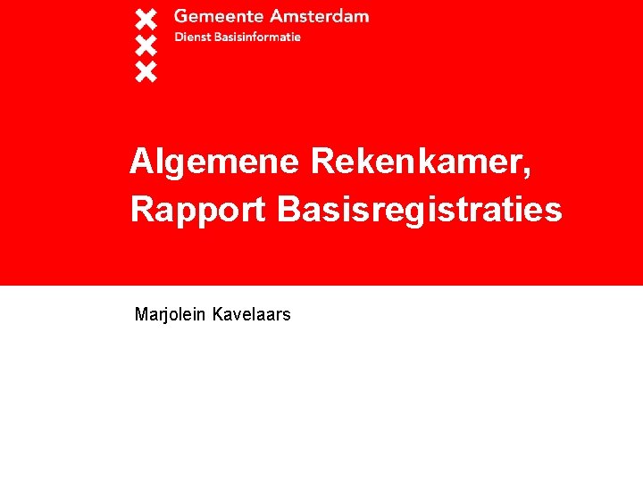 Algemene Rekenkamer, Rapport Basisregistraties Marjolein Kavelaars 