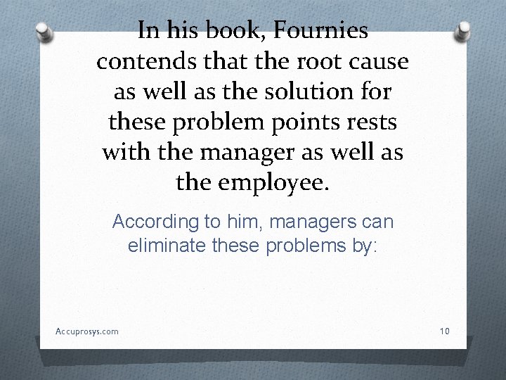 In his book, Fournies contends that the root cause as well as the solution