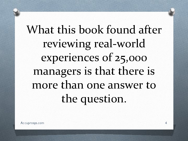 What this book found after reviewing real-world experiences of 25, 000 managers is that