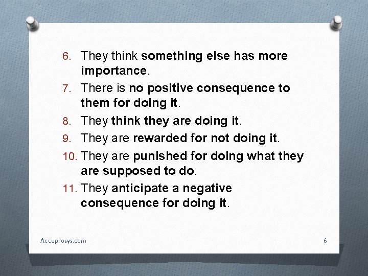 6. They think something else has more importance. 7. There is no positive consequence