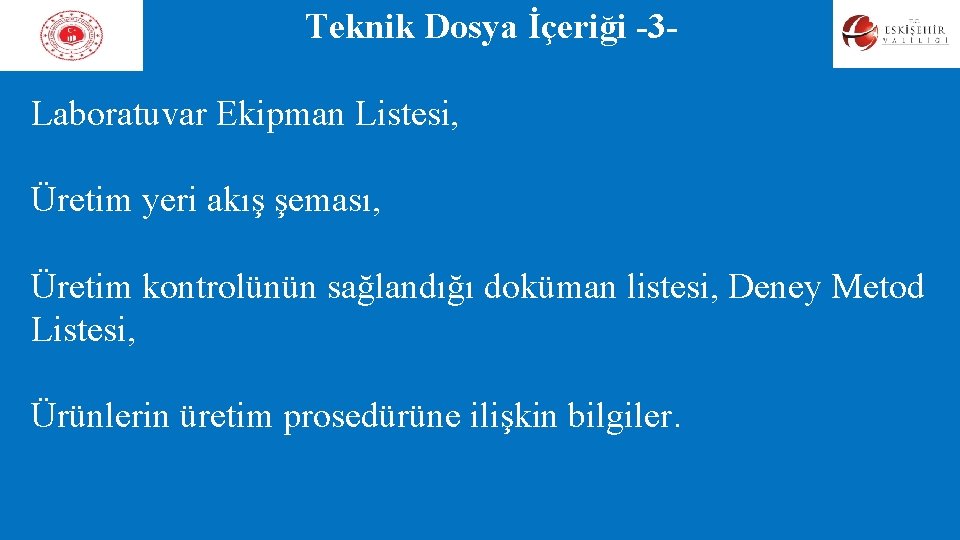 Teknik Dosya İçeriği -3 Laboratuvar Ekipman Listesi, Üretim yeri akış şeması, Üretim kontrolünün sağlandığı