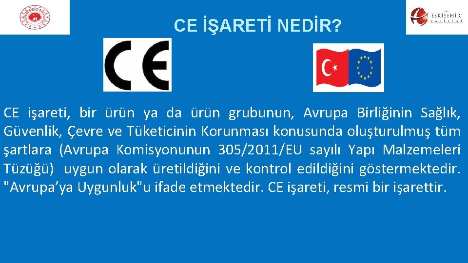 CE İŞARETİ NEDİR? CE işareti, bir ürün ya da ürün grubunun, Avrupa Birliğinin Sağlık,