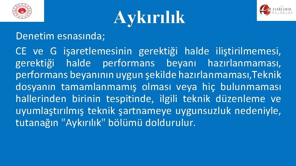 Aykırılık Denetim esnasında; CE ve G işaretlemesinin gerektiği halde iliştirilmemesi, gerektiği halde performans beyanı