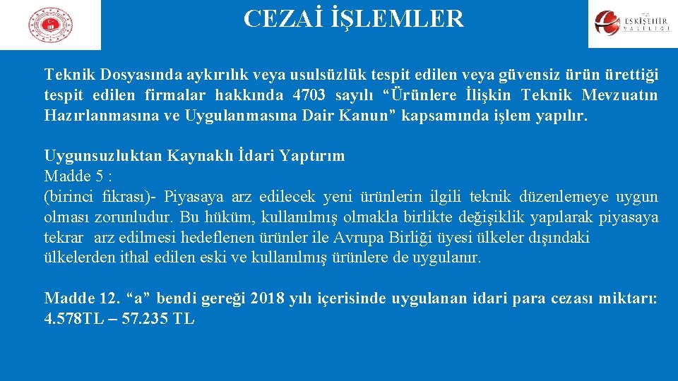 CEZAİ İŞLEMLER Teknik Dosyasında aykırılık veya usulsüzlük tespit edilen veya güvensiz ürün ürettiği tespit