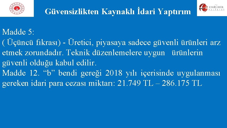 Güvensizlikten Kaynaklı İdari Yaptırım Madde 5: ( Üçüncü fıkrası) - Üretici, piyasaya sadece güvenli