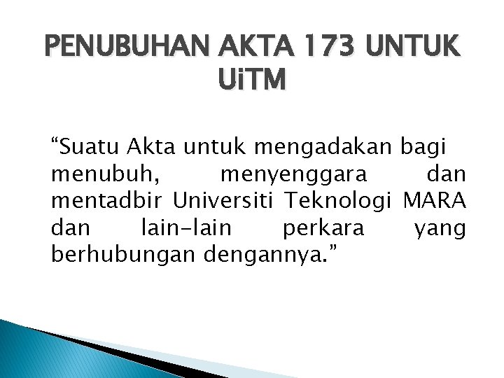 PENUBUHAN AKTA 173 UNTUK Ui. TM “Suatu Akta untuk mengadakan bagi menubuh, menyenggara dan