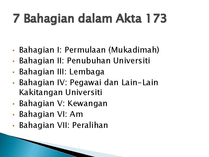 7 Bahagian dalam Akta 173 • • Bahagian I: Permulaan (Mukadimah) Bahagian II: Penubuhan