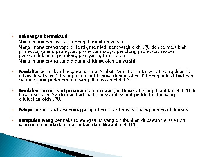  • • • Kakitangan bermaksud: Mana-mana pegawai atau pengkhidmat universiti Mana-mana orang yang