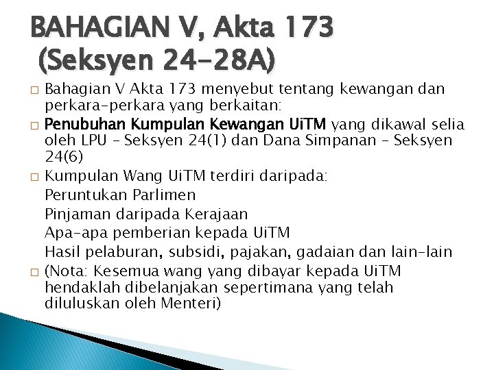 BAHAGIAN V, Akta 173 (Seksyen 24 -28 A) Bahagian V Akta 173 menyebut tentang