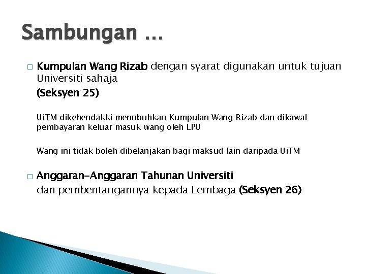 Sambungan … � Kumpulan Wang Rizab dengan syarat digunakan untuk tujuan Universiti sahaja (Seksyen