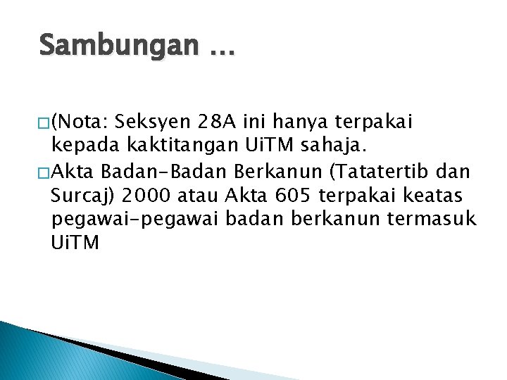 Sambungan … � (Nota: Seksyen 28 A ini hanya terpakai kepada kaktitangan Ui. TM