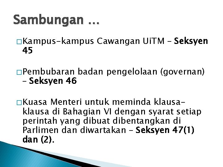 Sambungan … � Kampus-kampus 45 � Pembubaran – Seksyen 46 � Kuasa Cawangan Ui.