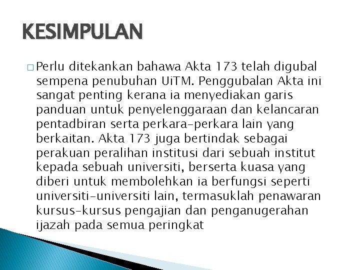 KESIMPULAN � Perlu ditekankan bahawa Akta 173 telah digubal sempena penubuhan Ui. TM. Penggubalan