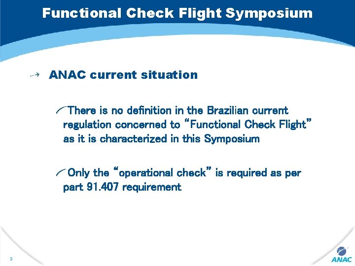 Functional Check Flight Symposium ANAC current situation There is no definition in the Brazilian