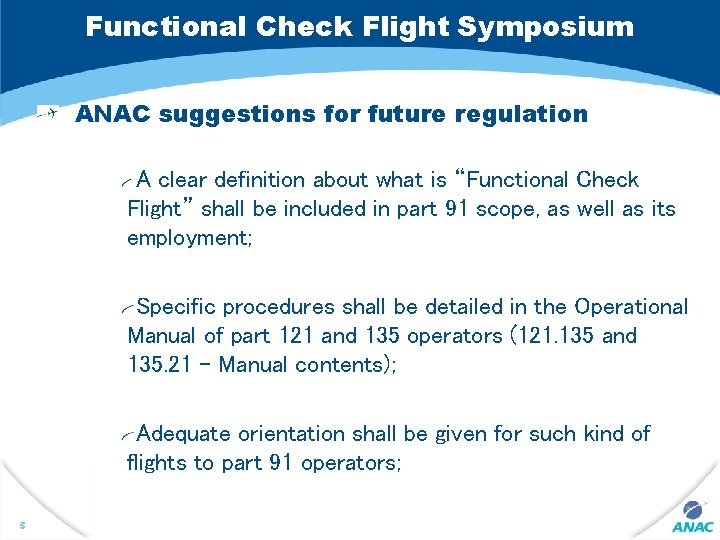 Functional Check Flight Symposium ANAC suggestions for future regulation A clear definition about what